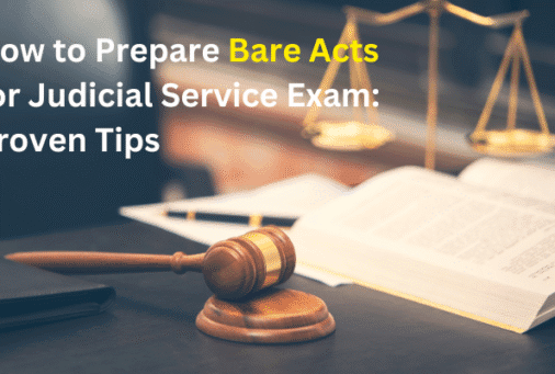 How to Prepare Bare Acts for Judicial Service Exam: Proven Tips